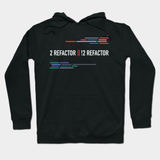 Developer To Refactor or Not To Refactor Hoodie